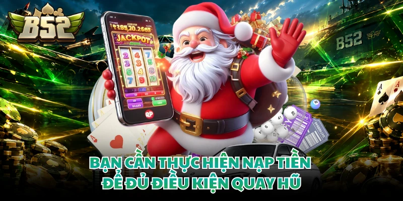 Bạn cần thực hiện nạp tiền để đủ điều kiện quay hũ