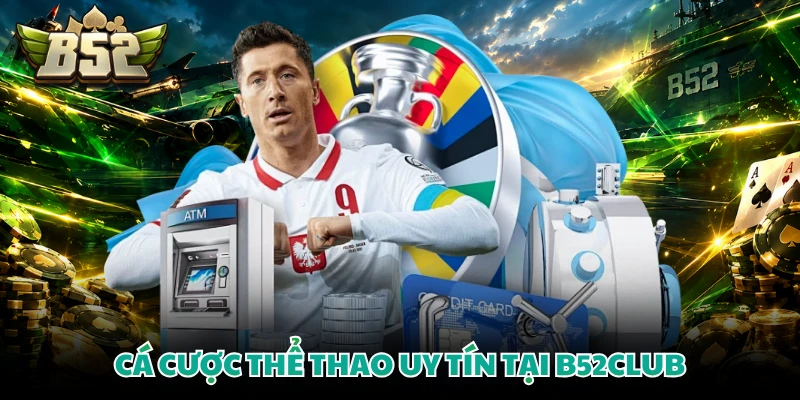 Cá cược thể thao uy tín tại B52CLUB