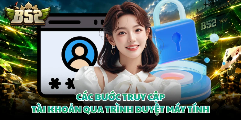 Các bước truy cập tài khoản qua trình duyệt máy tính