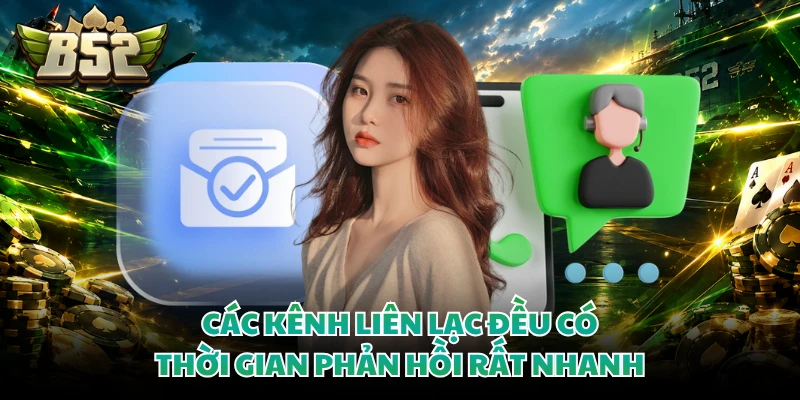 Liên hệ B52club 3 Các kênh liên lạc đều có thời gian phản hồi rất nhanh