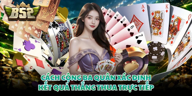 Cách cộng ba quân xác định kết quả thắng thua trực tiếp