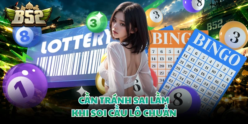 Cần tránh sai lầm khi soi cầu lô chuẩn