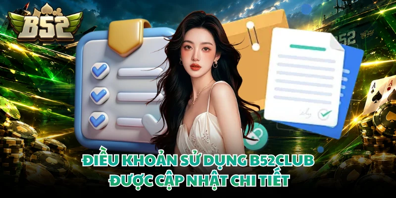 Điều khoản sử dụng B52CLUB được cập nhật chi tiết