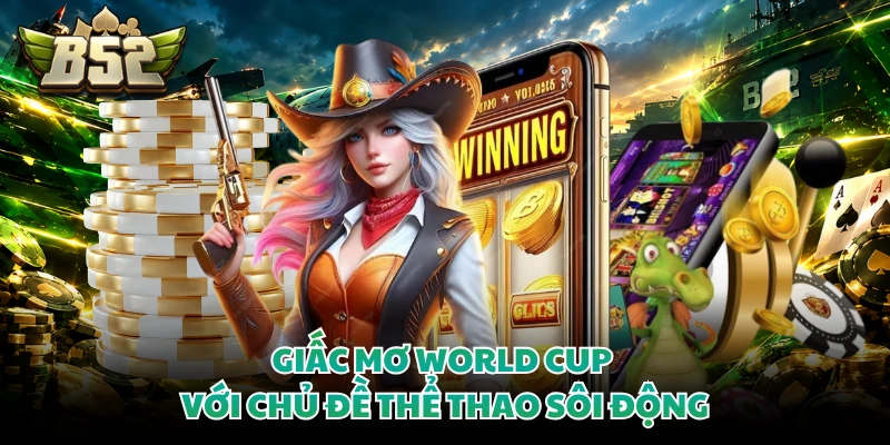 Giấc Mơ World Cup với chủ đề thể thao sôi động