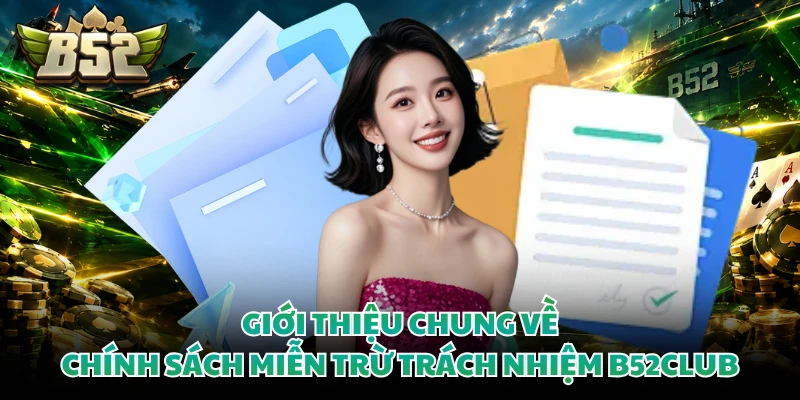 Giới thiệu chung về chính sách miễn trừ trách nhiệm B52club