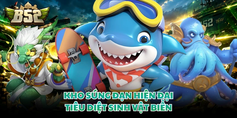 Kho súng đạn hiện đại tiêu diệt sinh vật biển
