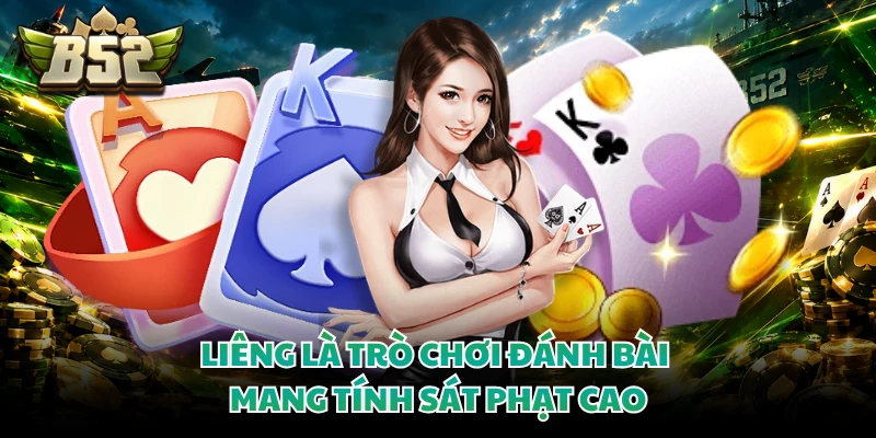 Liêng là trò chơi đánh bài mang tính sát phạt cao