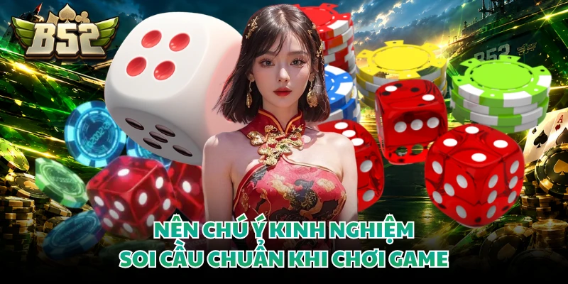 Nên chú ý kinh nghiệm soi cầu chuẩn khi chơi game