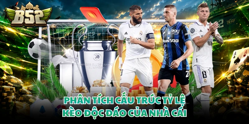 Phân tích cấu trúc tỷ lệ kèo độc đáo của nhà cái
