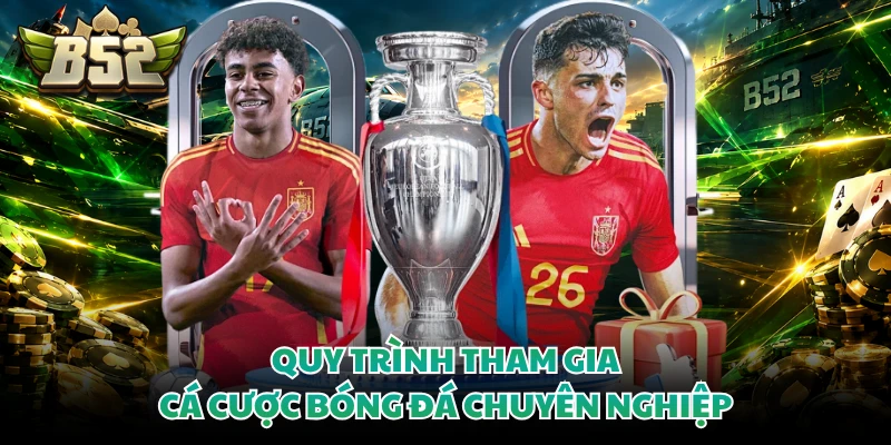Quy trình tham gia cá cược bóng đá chuyên nghiệp