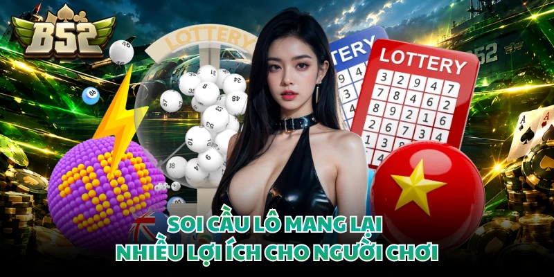 Soi cầu lô mang lại nhiều lợi ích cho người chơi