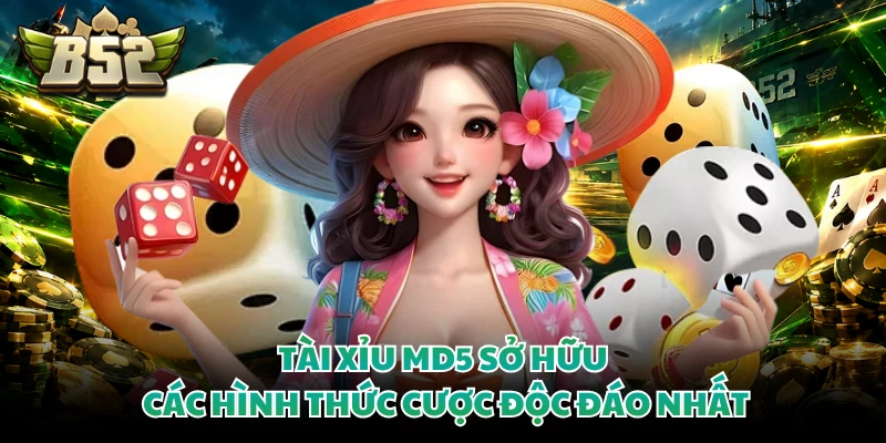 Tài xỉu MD5 sở hữu các hình thức cược độc đáo nhất 