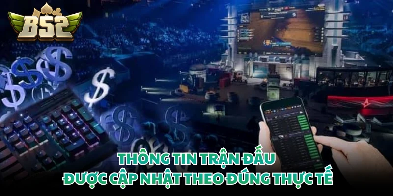 Thông tin trận đấu được cập nhật theo đúng thực tế