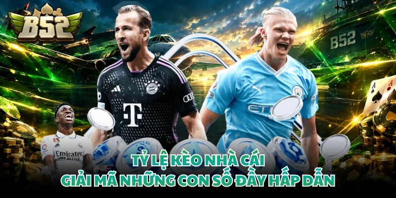 Tỷ Lệ Kèo Nhà Cái - Giải Mã Những Con Số Đầy Hấp Dẫn