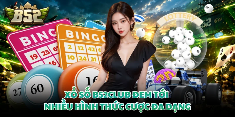 Xổ số B52club đem tới nhiều hình thức cược đa dạng